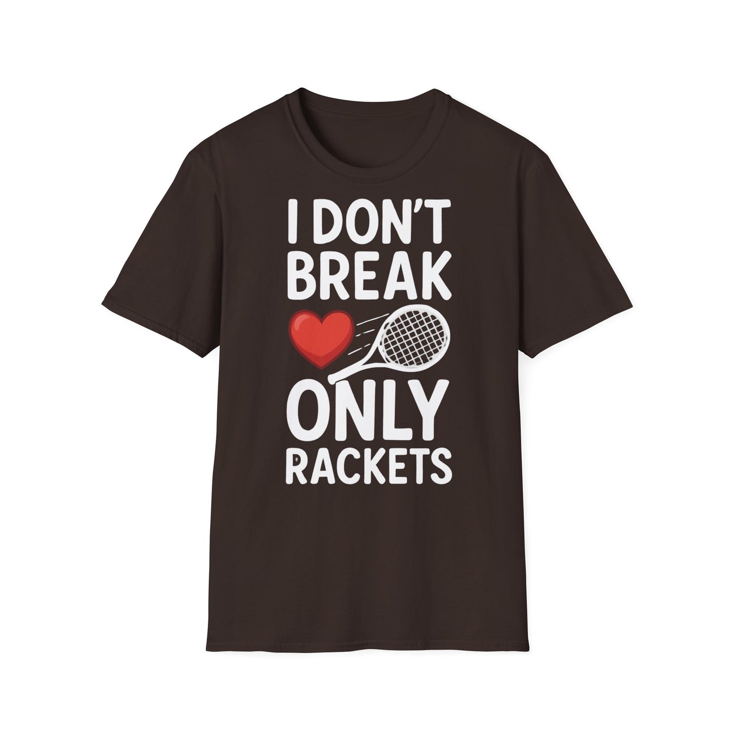 I Don't Break Hearts Only Rackets - Unisex Softstyle T-Shirt