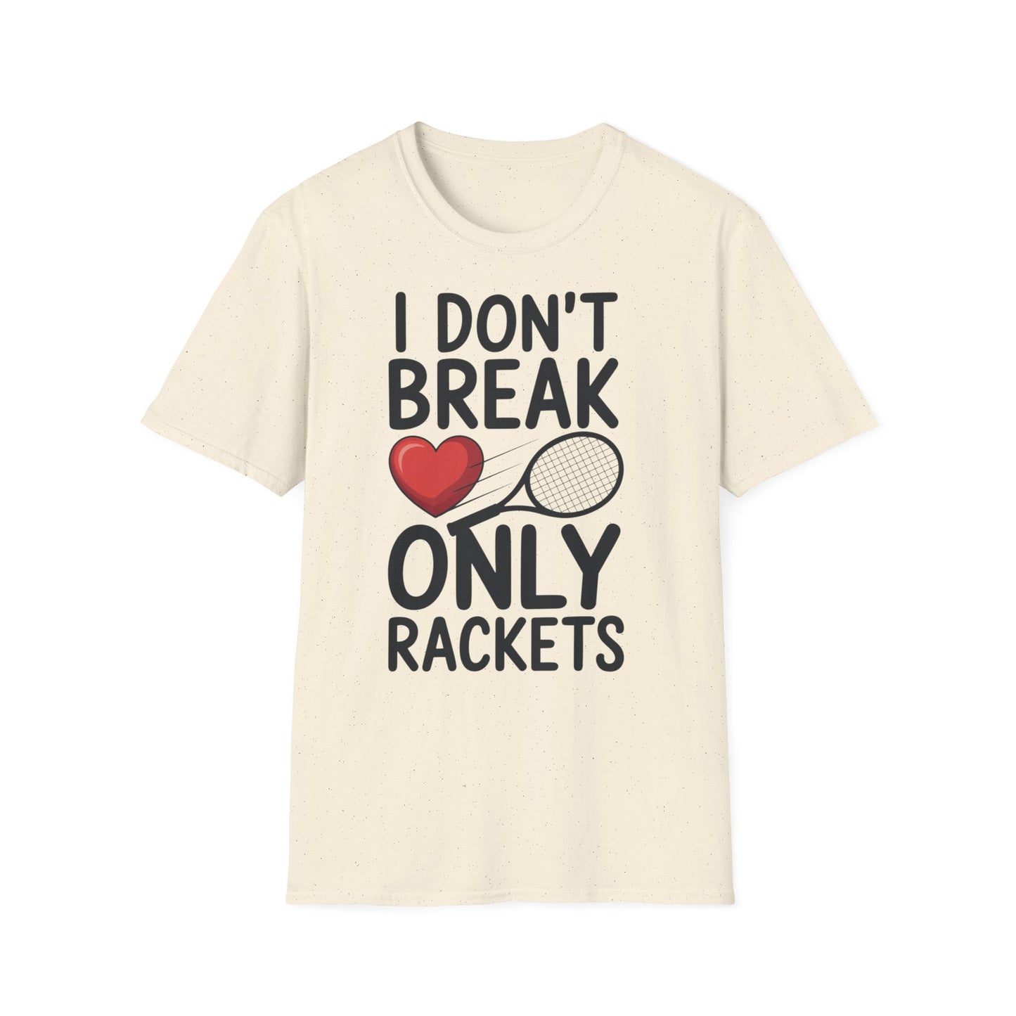I Don't Break Hearts Only Rackets - Unisex Softstyle T-Shirt