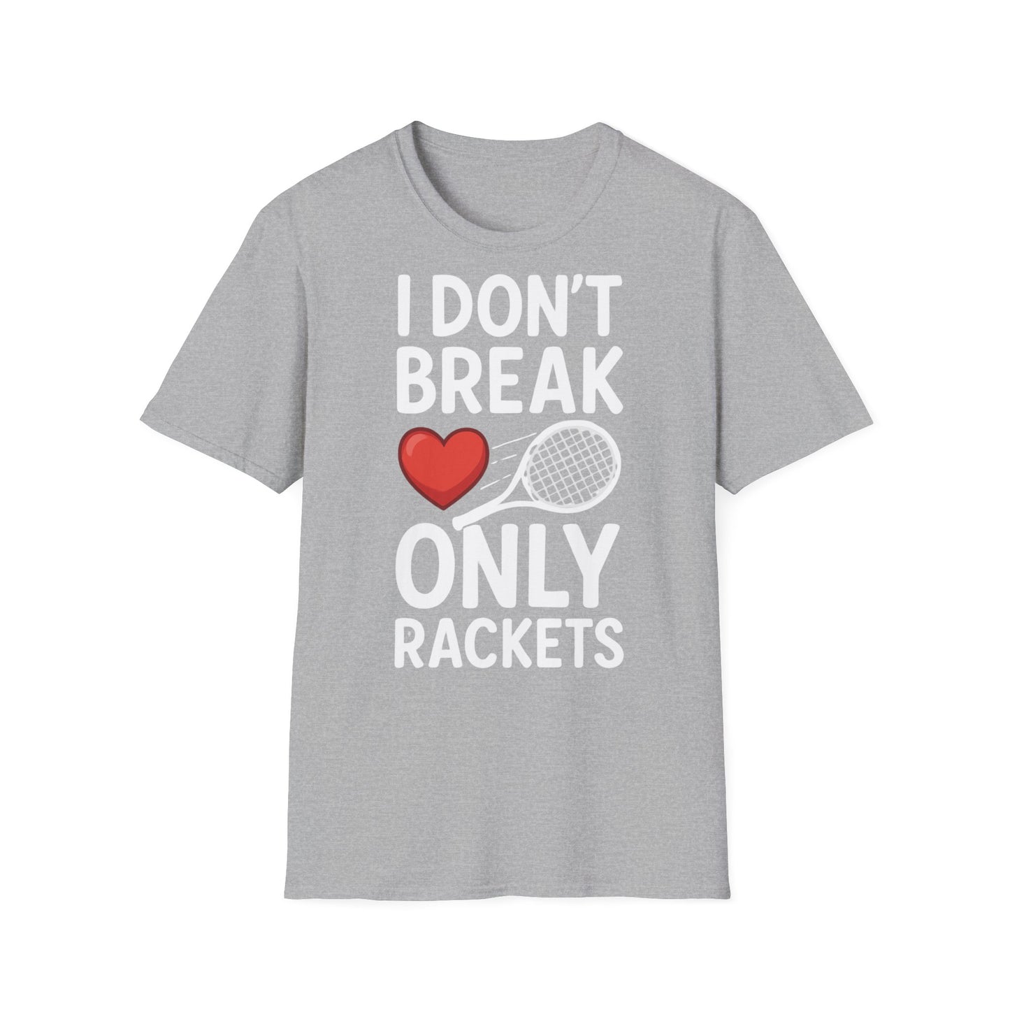 I Don't Break Hearts Only Rackets - Unisex Softstyle T-Shirt