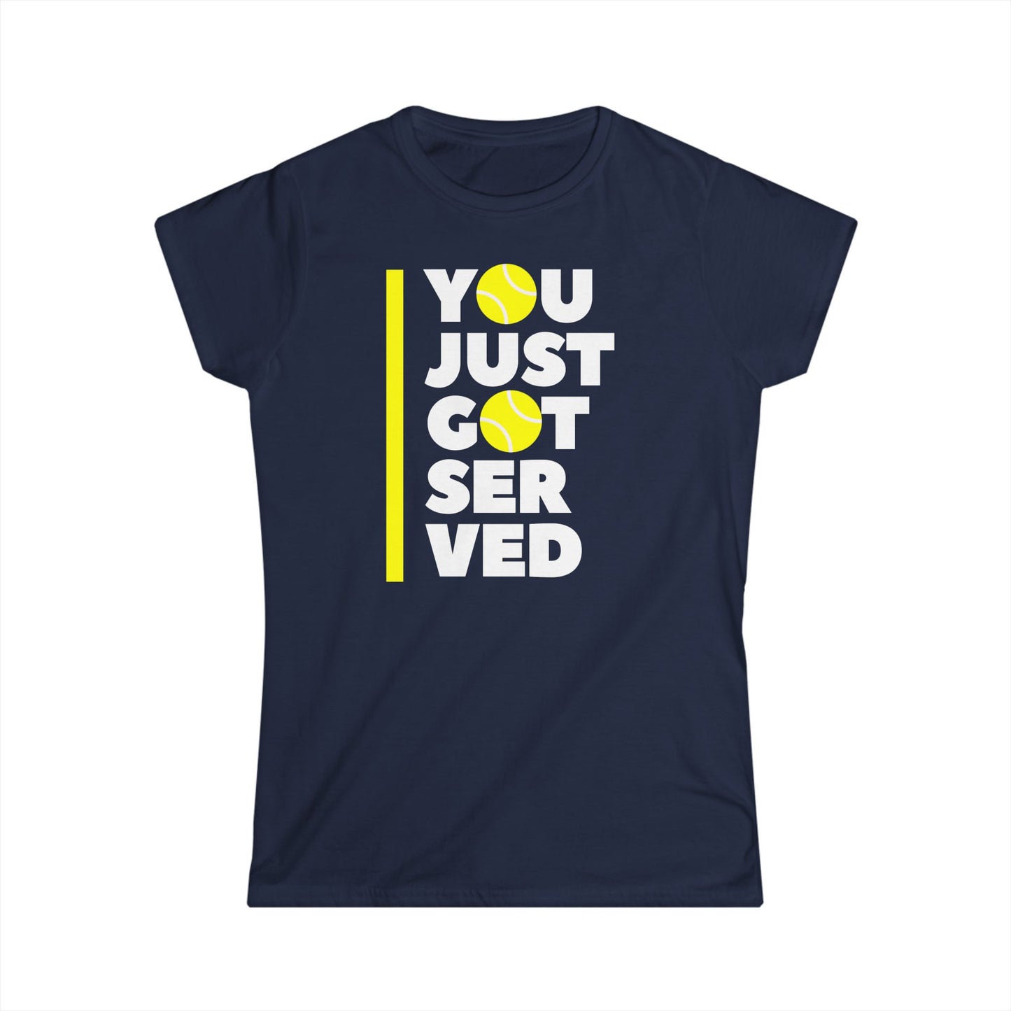 You Just Got Served - Softstyle T-Shirt Woman