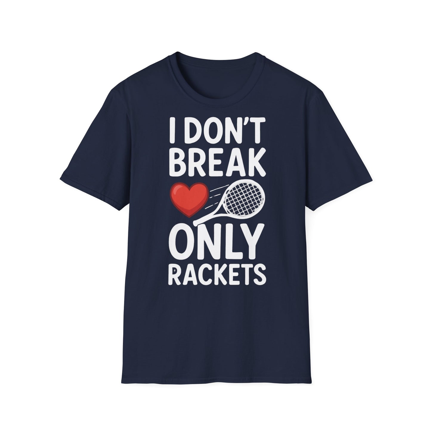 I Don't Break Hearts Only Rackets - Unisex Softstyle T-Shirt