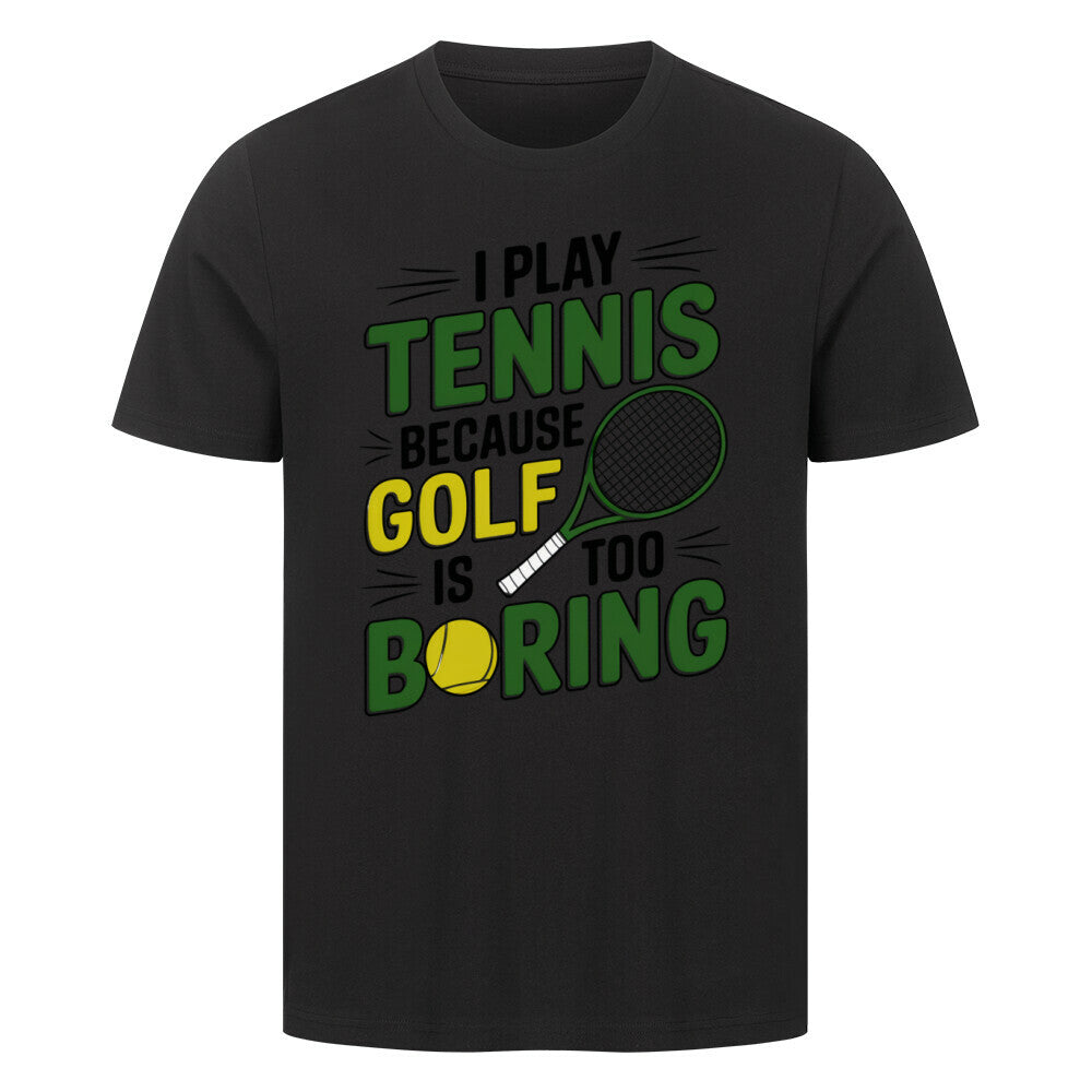 I Play Tennis Because Golf - Premium T-Shirt - Topspin Squad