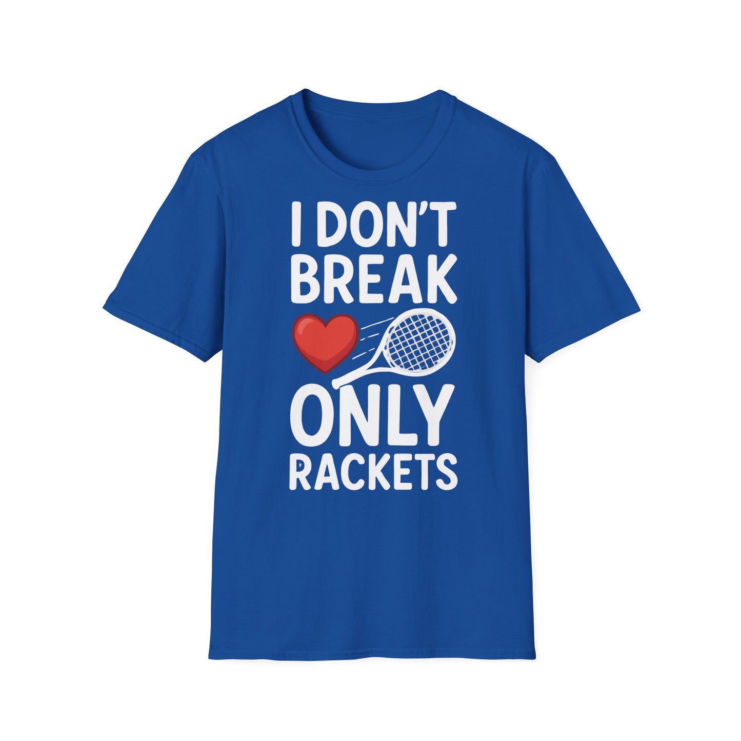 I Don't Break Hearts Only Rackets - Unisex Softstyle T-Shirt