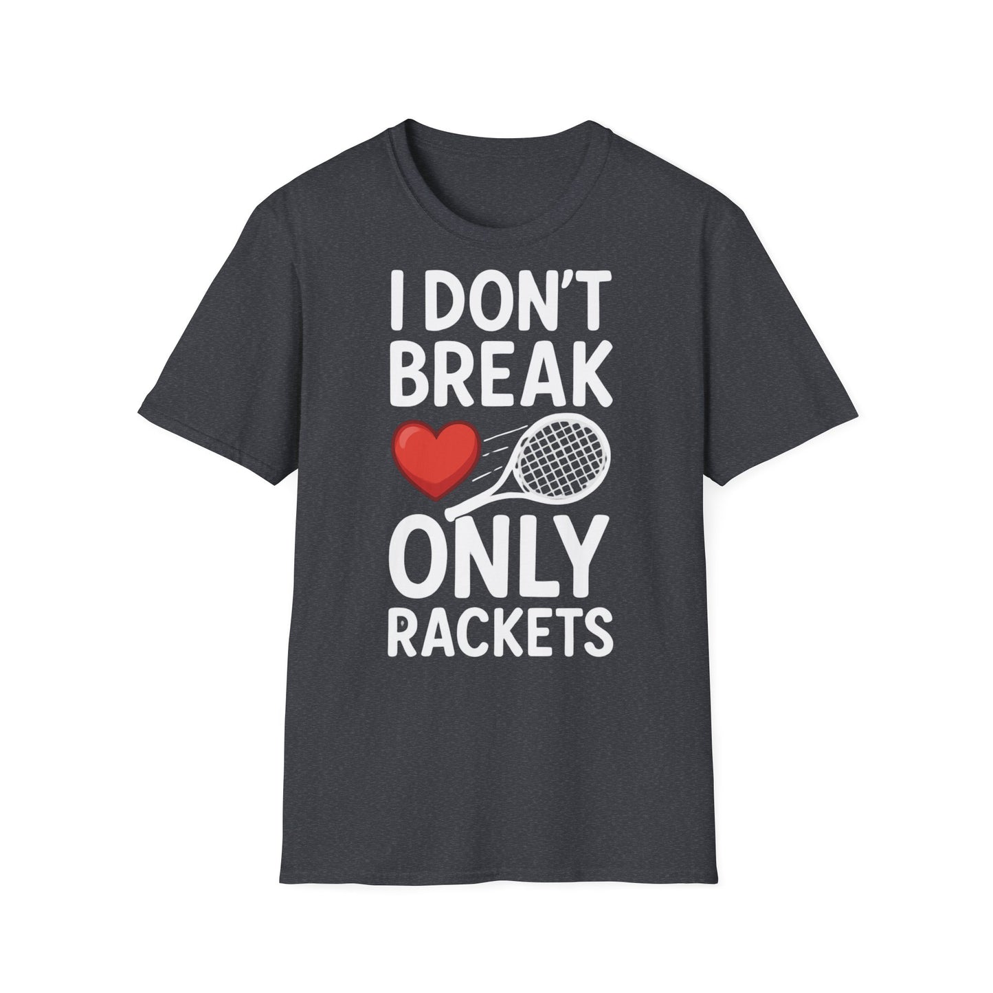I Don't Break Hearts Only Rackets - Unisex Softstyle T-Shirt