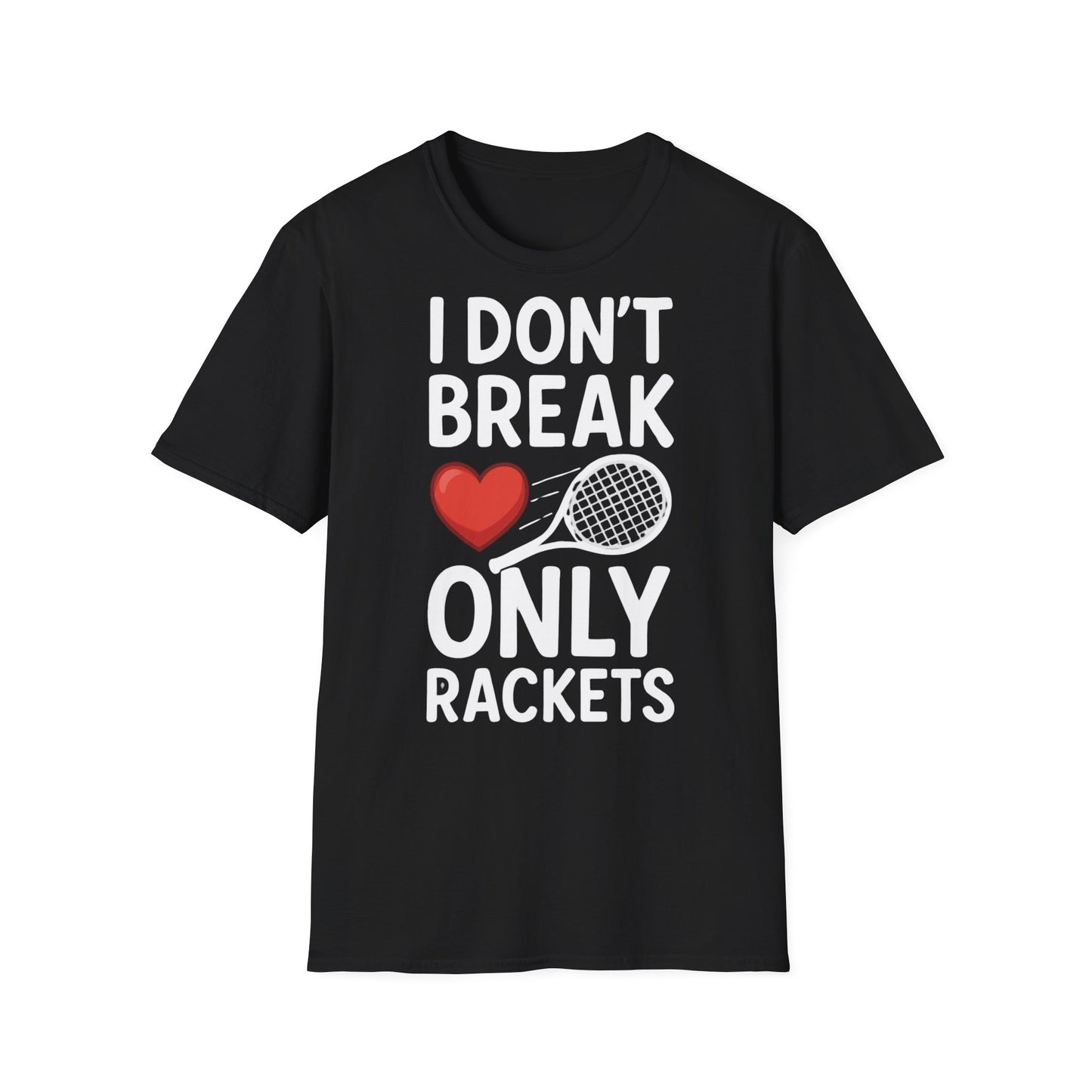 I Don't Break Hearts Only Rackets - Unisex Softstyle T-Shirt