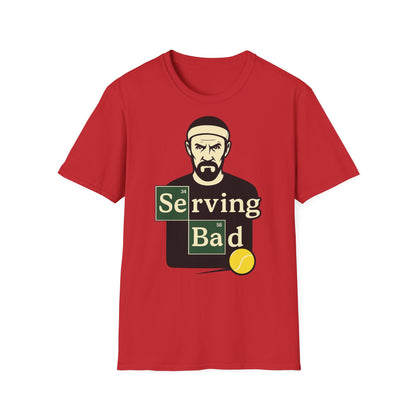 Serving Bad - Unisex T-Shirt