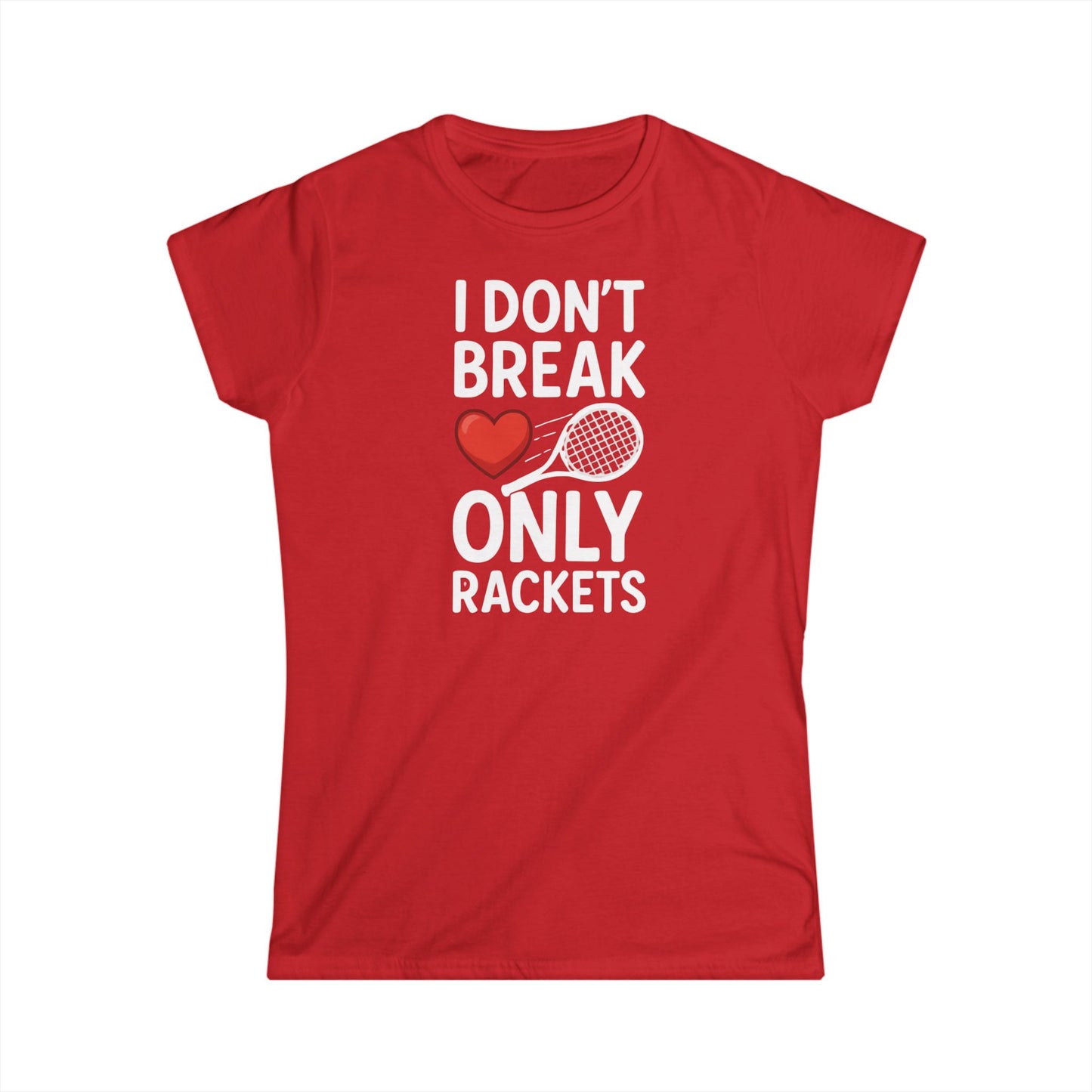 I Don't Break Hearts - Softstyle T-Shirt Womans