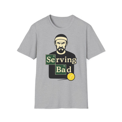 Serving Bad - Unisex T-Shirt