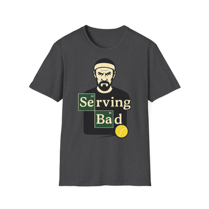 Serving Bad - Unisex T-Shirt