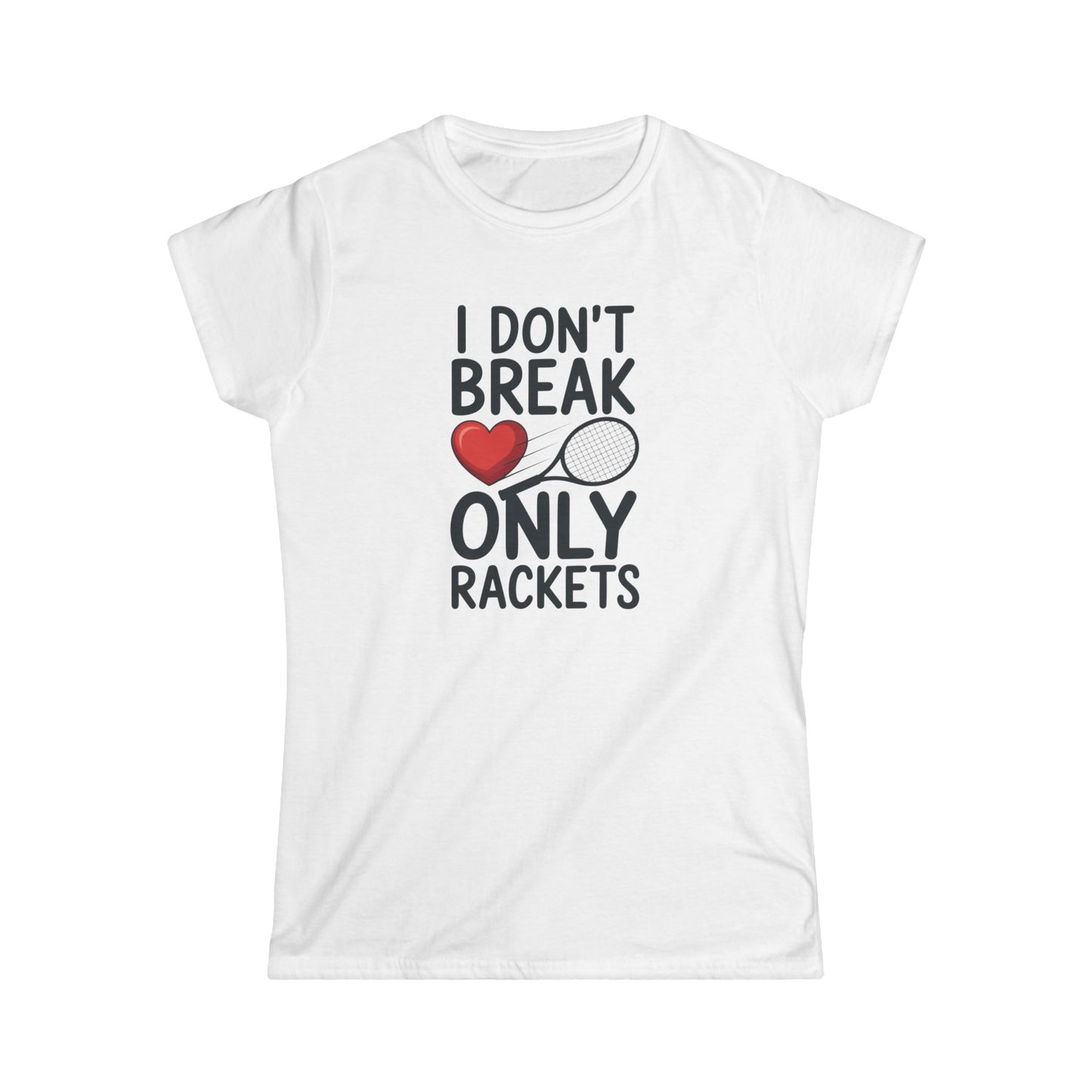 I Don't Break Hearts - Softstyle T-Shirt Womans