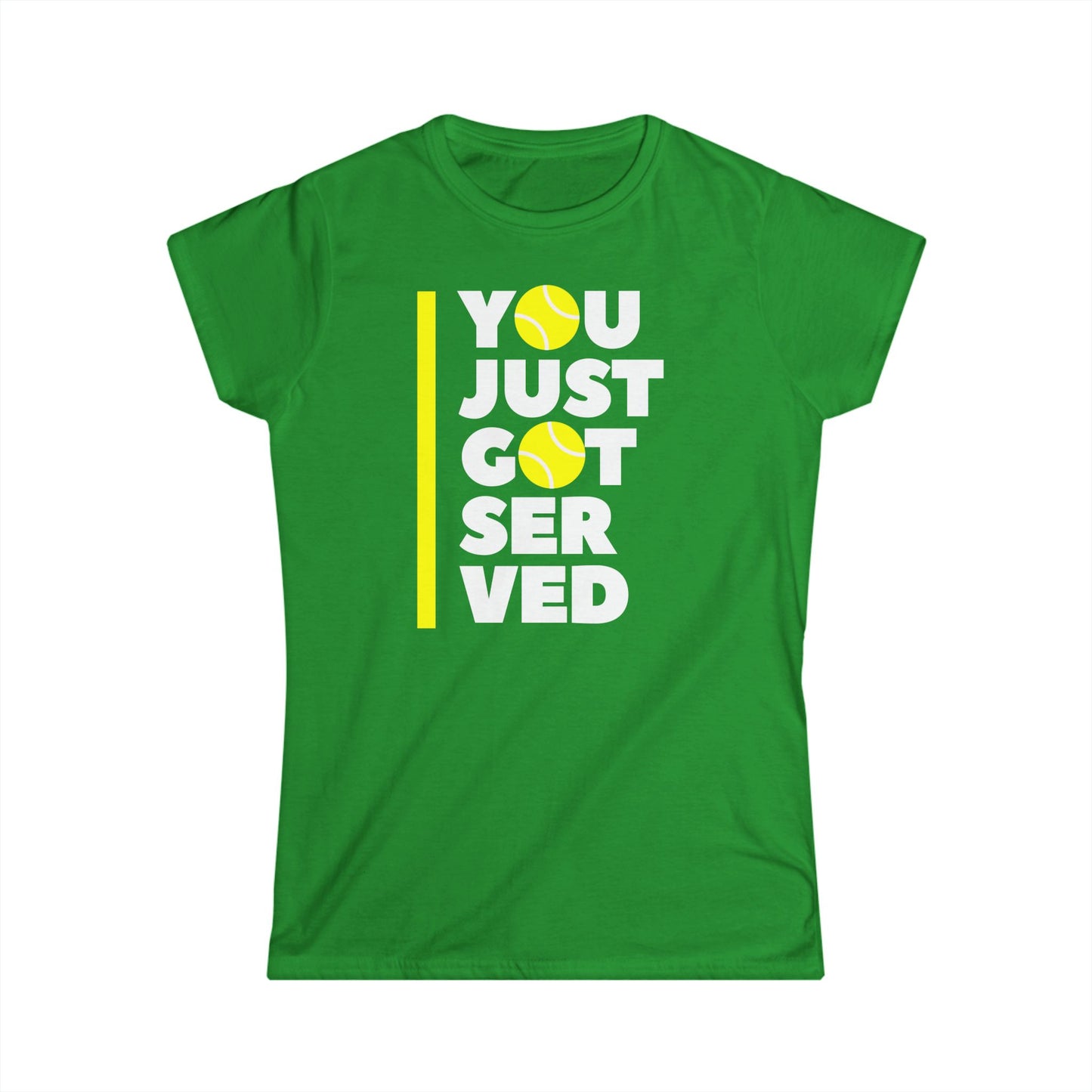 You Just Got Served - Softstyle T-Shirt Woman