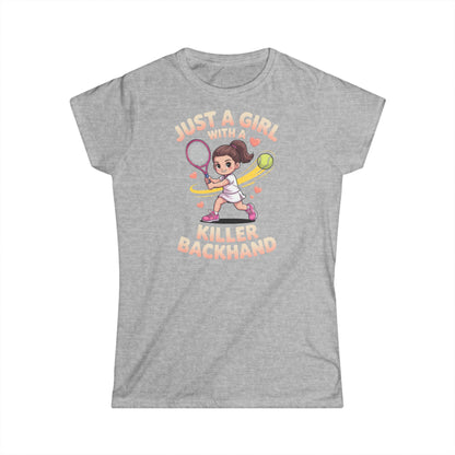 Just a Girl with a Killer Backhand Women's Softstyle Tee - Perfect for Tennis Lovers