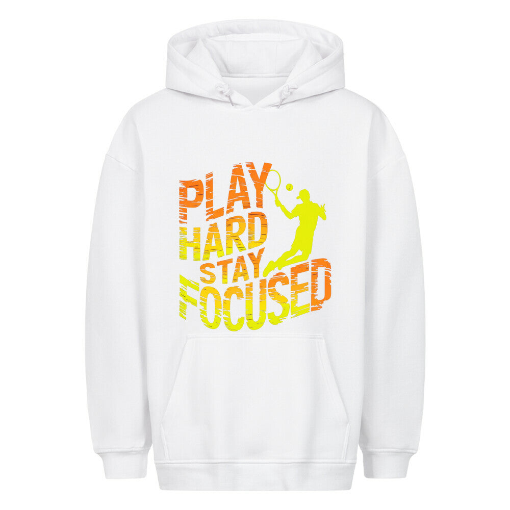 Play Hard Stay Focused - Classic Oversized Hoodie - Topspin Squad