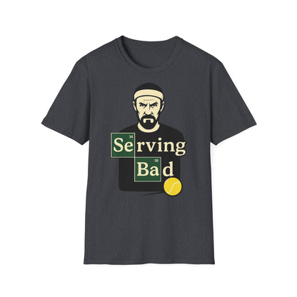 Serving Bad - Unisex T-Shirt